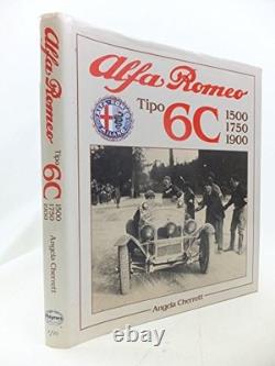 Alfa Romeo Tipo 6C, 1500, 1750, 1900 (Foulis Motoring Book), Cherrett, Angela, U